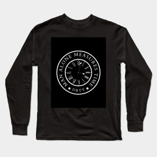 Time is just a measurement Long Sleeve T-Shirt